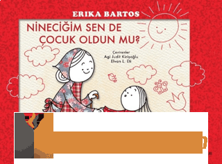 Nineciğim Sen de Çocuk Oldun Mu? Erika Bartos