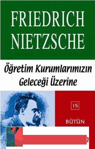 Öğretim Kurumlarımızın Geleceği Üzerine Friedrich Wilhelm Nietzsche