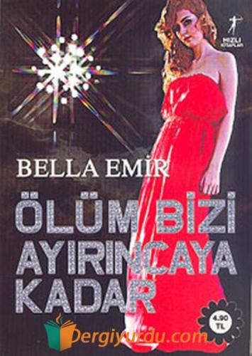 Ölüm Bizi Ayırıncaya Kadar Bella Emir