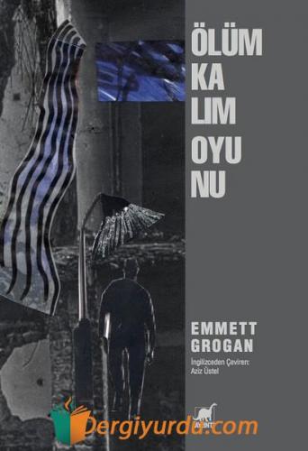 Ölüm Kalım Oyunu Emmett Grogan