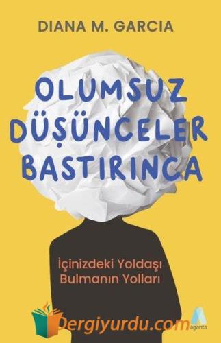 Olumsuz Düşünceler Bastırınca - İçinizdeki Yoldaşı Bulmanın Yolları Di