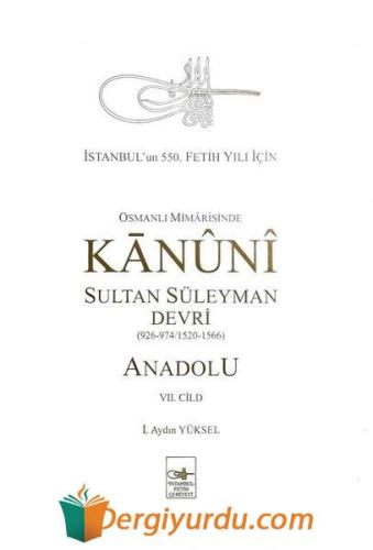 Osmanlı Mimarisinde Kanuni Sultan Süleyman Devri - Anadolu 7.Cild (Cil