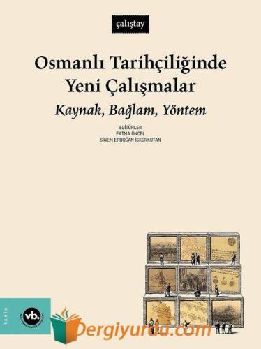 Osmanlı Tarihçiliğinde Yeni Çalışmalar: Kaynak Bağlam Yöntem Kolektif