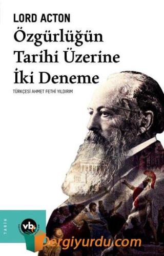 Özgürlüğün Tarihi Üzerine İki Deneme Lord Acton