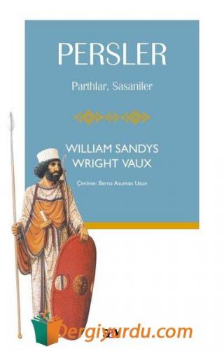 Persler: Parthlar Sasaniler William Sandys