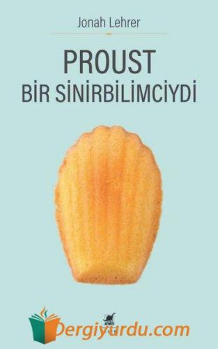 Proust - Bir Sinirbilimciydi Jonah Lehrer