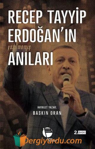 Recep Tayyip Erdoğan'ın Yazılmamış Anıları Baskın Oran