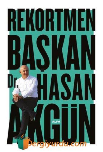 Rekortmen Başkan - Renkli Albümlü Hasan Akgün