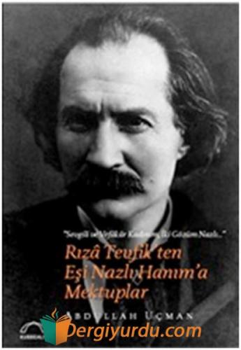 Rıza Tevfik'ten Eşi Nazlı Hanım'a Mektuplar Fatma Torun Reid