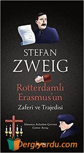 Rotterdamlı Erasmus'un Zaferi ve Trajedisi Stefan Zweig