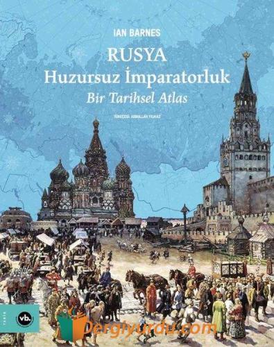 Rusya: Huzursuz İmparatorluk - Bir Tarihsel Atlas (Ciltli) Ian Barnes