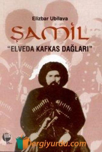 ŞAMİL ELVEDA KAFKAS DAĞLARI Kolektif