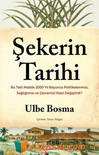 Şekerin Tarihi - Bu Tatlı Madde 2000 Yıl Boyunca Politikalarımızı Sağl