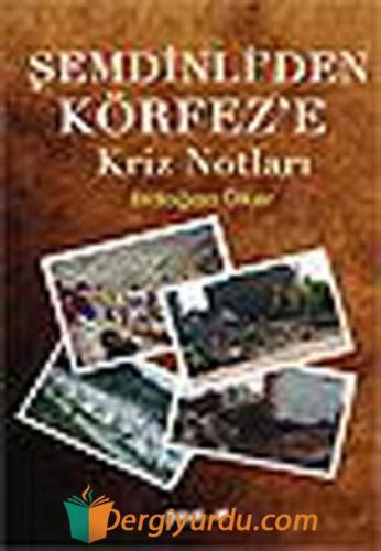 Şemdinli'den Körfez'e Kriz Notları Erdoğan Ülker