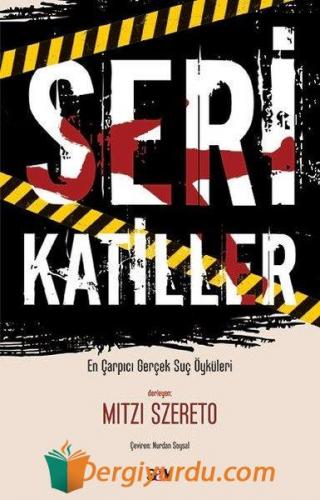 Seri Katiller - Çarpıcı Gerçek Suç Öyküleri Mitzi Szereto