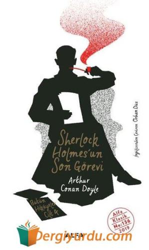 Sherlock Holmes'un Son Görevi - Bütün Hikayeler Cilt 4 Sir Arthur Cona