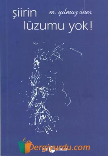 Şiirin Lüzumu Yok ! M. Yılmaz Öner