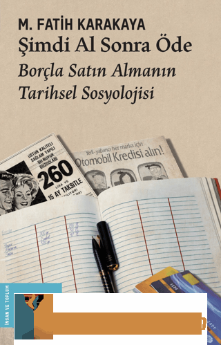 Şimdi Al Sonra Öde - Borçla Satın Almanın Tarihsel Sosyolojisi M. Fati