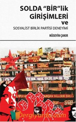 Solda Bir'lik Girişimleri ve Sosyalist Birlik Partisi Deneyimi Hüseyin