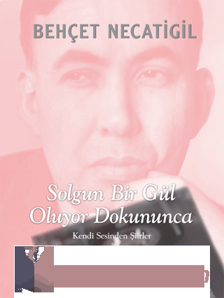 Solgun Bir Gül Oluyor Dokununca (Ciltli) Behçet Necatigil