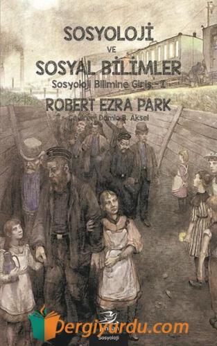 Sosyoloji ve Sosyal Bilimler Robert Ezra Park