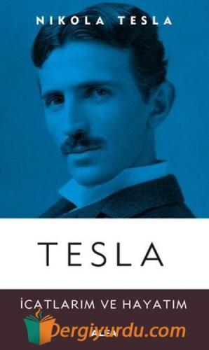 Tesla İcatlarım ve Hayatım Nikola Tesla