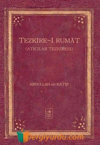 Tezkire-i Rumat (Ciltli) Abdullah el-Katip