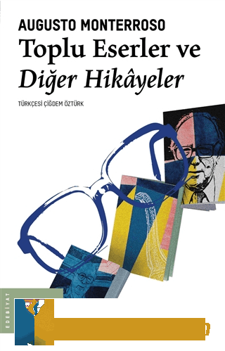 Toplu Eserler ve Diğer Hikayeler Augusto Monterroso