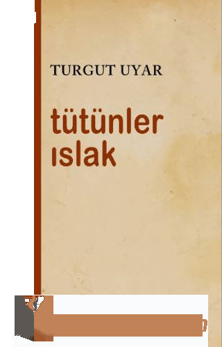 Tütünler Islak Turgut Uyar