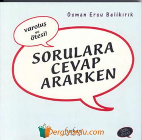 Varoluş ve Ötesi Sorulara Cevap Ararken Osman Ersu Belikırık