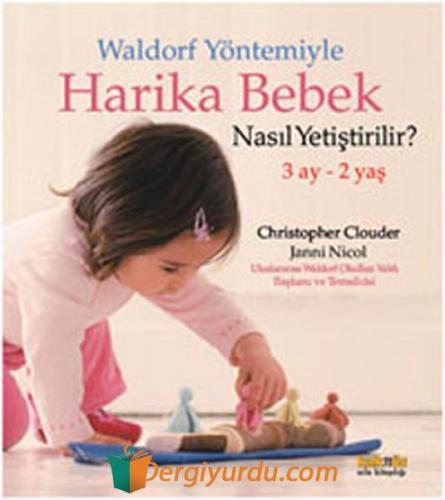 Waldorf Yöntemiyle Harika Bebek Nasıl Yetiştirilir? Christopher Cloude