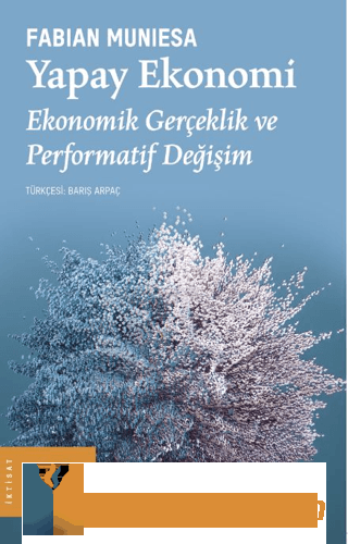 Yapay Ekonomi - Ekonomik Gerçeklik ve Performatif Değişim Fabian Munie