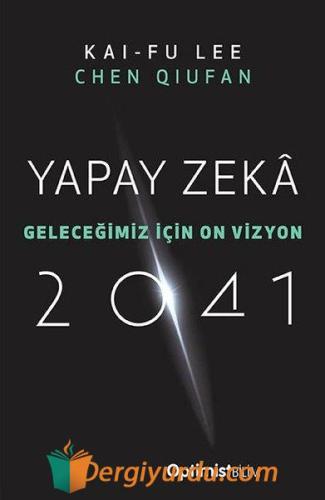 Yapay Zeka 2041 - Geleceğimiz İçin On Vizyon Chen Qiufan