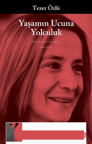 Yaşamın Ucuna Yolculuk Tezer Özlü