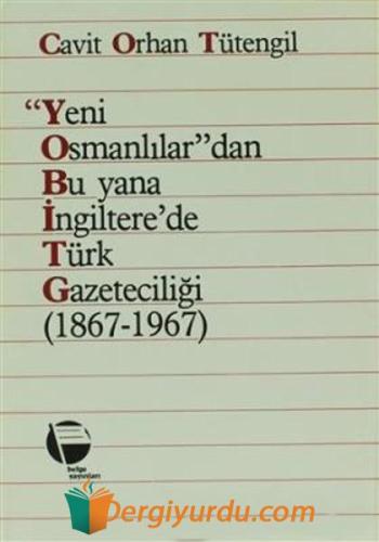 Yeni Osmanlılar'dan Bu Yana İngiltere'de Türk Gazeteciliği (1867 - 196