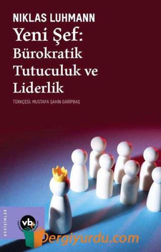 Yeni Şef: Bürokratik Tutuculuk ve Liderlik Niklas Luhmann