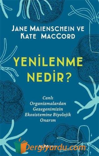 Yenilenme Nedir? Jane Maienschein