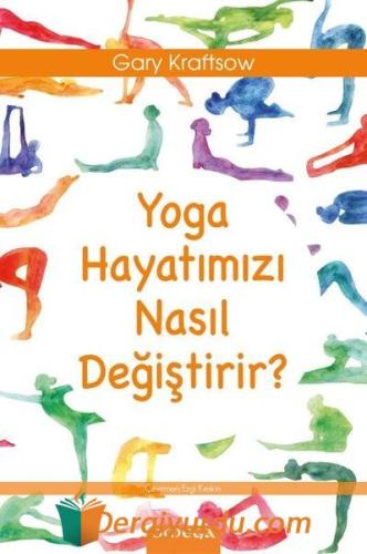 Yoga Hayatımızı Nasıl Değiştirir? Gary Kraftsow