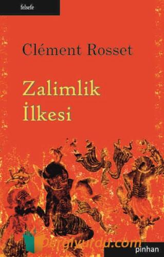 Zalimlik İlkesi Clement Rosset