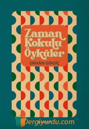 Zaman Kokulu Öyküler Orhan Girgiç